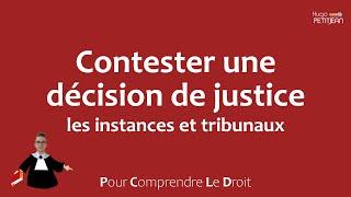 Les tribunaux et instances : contester une décision de justice - Comprendre le droit