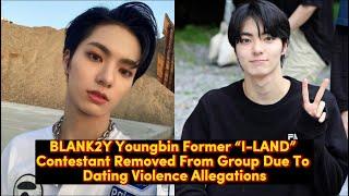 BLANK2Y Youngbin Former “I-LAND” Contestant Removed From Group Due To Dating Violence Allegations