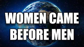 Women Were First On Earth Before Men