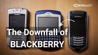 The Downfall of blackberry | Explained | Corporality