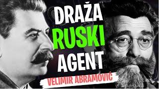 Velimir Abramović: DRAŽA JE BIO RUSKI AGENT