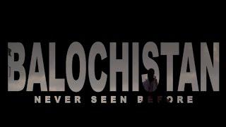 2016 Documentary: Balochistan (Never Seen Before)