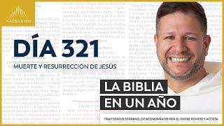 Día 321: Muerte y resurrección de Jesús — La Biblia en un Año (con Fray Sergio Serrano, OP)