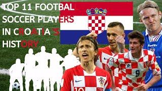 TOP 11 FOOTBALL SOCCER PLAYERS IN CROATIA 'S HISTORY