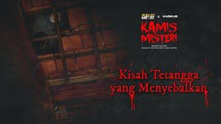 Kisah Tetangga yang Nyebelin - Kamis Misteri by Kaskus SFTH x Do You See What I See