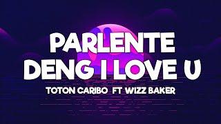 TOTON CARIBO - PARLENTE DENG I LOVE U FT WIZZ BAKER (LIRIK) - LAGU TIMUR TERBARU 2024