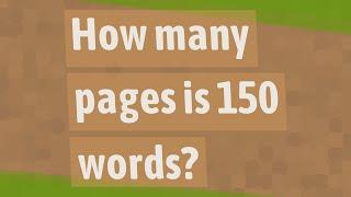 How many pages is 150 words?