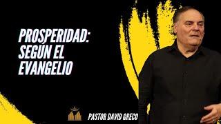 PROSPERIDAD: SEGÚN EL EVANGELIO | Pastor David Greco | Iglesia Puerta Del Rey