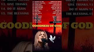 GOODNESS OF GOD ~ Christian Music Worship Songs 2024  Hillsong Playlist ~ Peaceful Morning Worship