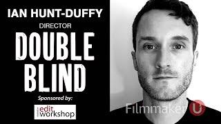 "Double Blind" Director Ian Hunt-Duffy Joins Filmmaker U