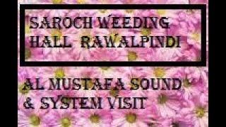 AL MUSTAFA SOUND SYSTEM VISIT SAROCH WEDDING HALL RWP