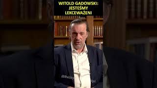 Witold Gadowski: Jesteśmy lekceważeni