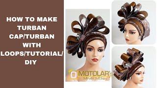 HOW TO MAKE TURBAN CAP/ TURBAN WITH MULTIPLE LOOPS/TUTORIAL/DIY