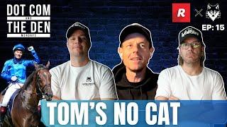 DOT COM AND THE DEN MONDAYS EP 15: TOM'S NO CAT!