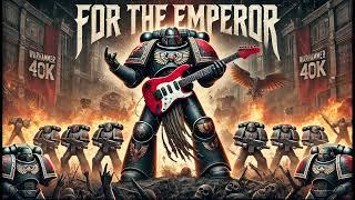 For The Emperor (Song) - Warhammer 40k Space Marines