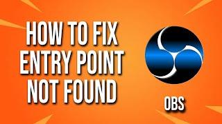 How To Fix Obs Entry Point Not Found
