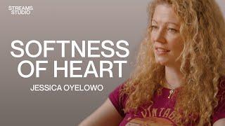 Softness of heart - Jessica Oyelowo