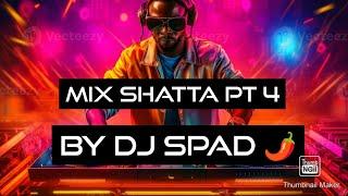 MIX SHATTA | PARTIE 4 | DJ SPAD ️