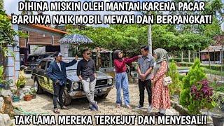 DIHINA MISKIN OLEH MANTAN KARENA PACAR BARUNYA NAIK MOBIL MEWAH DAN BERPANGKAT! TAK LAMA IA TERKEJUT