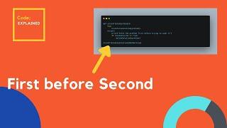 codeExplained: First Before Second