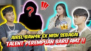 AIREL BAW4K EX  NISH SEBAGAI TALENT PEREMPUAN BARU AMZ !! - TERBONGK4R RAHSIA NISH ?!!!