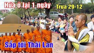 "Ngày kế cuối" ở Biên giới Lào-Thái Lan -Sư Minh Tuệ hứa ở Lại Lào 1 ngày theo YC của phật tử