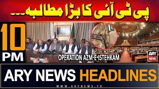 ARY News 10 PM Headlines | 22nd July 2024 | PTI's Big Demand