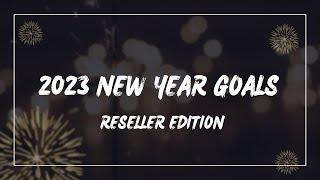 2023 Reseller Edition Goals | New Year's Resolution