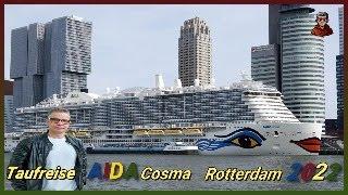 Rotterdam / Niederlande : AIDA- Cosma-Taufreise 2022-Teil2.