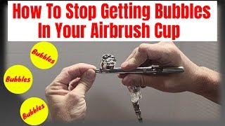 How to Stop getting Bubbles In your Airbrush Cup