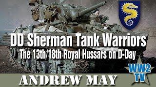 DD Sherman Tank Warriors: The 13th/18th Royal Hussars on D-Day