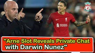 Arne Slot Reveals Private Chat With Darwin Nunez | liverpool transfer news confirmed today