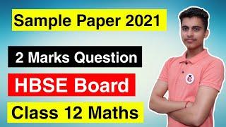 Class 12th Maths Sample Question Paper 2021 for HBSE Board || 2 Marks Questions ( Section A )