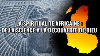 La science nous a fait découvrir Dieu. Les fondement de la spiritualité africaine (Le Remake).