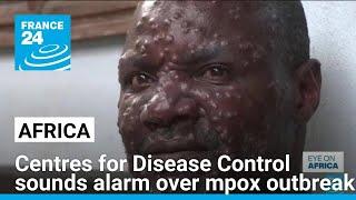 Africa's top health body sounds alarm over mpox outbreak • FRANCE 24 English