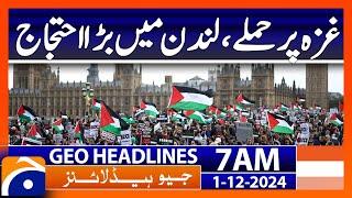 Attacks on Gaza, large protest in London | Geo News 7 AM Headlines ( 1st December 2024)