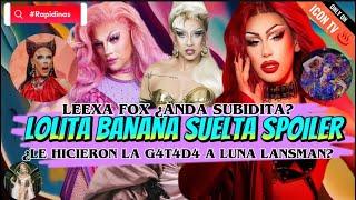 ‼️ LOLITA BANANA SUELTA SPOILER | LEEXA FOX ¿ANDA SUBIDA? | ¿LE HICERON LA GAT4D4 A LUNA LANSMAN?