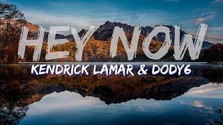 Kendrick Lamar & Dody6 -hey now (Clean / Radio Edit) (Lyrics) - Audio at 192khz