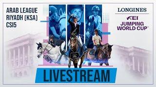 LIVE | FEI Jumping World Cup™ Arab League - Riyadh CSI5*