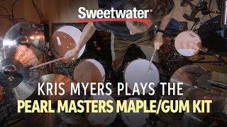 Kris Myers Plays the Pearl Masters Maple/Gum Kit