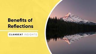 Benefits of Reflections | Clanbeat Insights