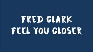 Fred Clark - Feel You Closer Audio Video