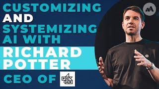 Customizing and Systemizing AI With Richard Potter, CEO of Peak