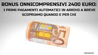 BONUS OMNICOMPRENSIVI 2400 EURO PAGAMENTI AUTOMATICI IN ARRIVO A BREVE SCOPRIAMO QUANDO E PER CHI