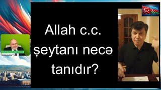 Siracəddin Hacı: Allah (c.c.) şeytanı necə tanıdır? 29.10.24