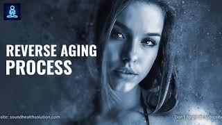 Anti-Aging Frequency: Reverse Aging & Youthing Frequency, Look Younger