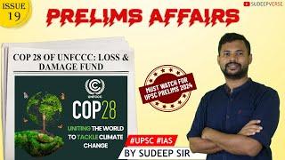 #19 PRELIMS AFFAIRS | COP 28 OF UNFCCC: LOSS AND DAMAGE FUND | UPSC PRELIMS 2024 | SUDEEP SIR