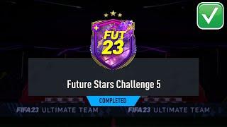 FIFA 23 FUTURE STARS CHALLENGE 5 SBC SOLUTION - FIFA 23 FUTURE STAR CHALLENGE *COMPLETED*