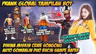 PRANK GLOBAL TAMPILAN BOT DIHINA CEWE SONGONG AUTO GOMBALIN JADI DUO BUCIN SAMPE BAPER GAGAL FOKUS