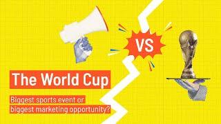 The world cup: biggest sporting event or biggest marketing opportunity?